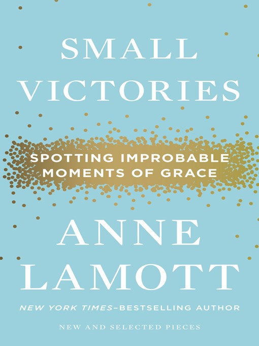Title details for Small Victories by Anne Lamott - Available